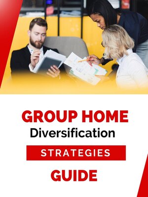 cover image of Group Home Diversification Strategies Guide